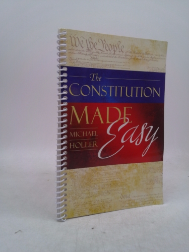 The Constitution Made Easy: A Tea Partier's Guide