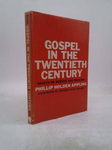 Gospel in the twentieth century;: Essays on science and religion