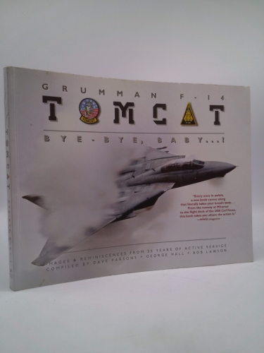 Grumman F-14 Tomcat: Bye-Bye Baby ...!: Images & Reminiscences from 35 Years of Active Service