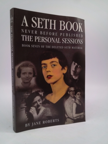 The Personal Sessions: Book 7 of the Deleted Seth Material (Personal Sessions #7)