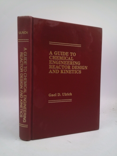 A Guide to Chemical Engineering Reactor Design and Kinetics