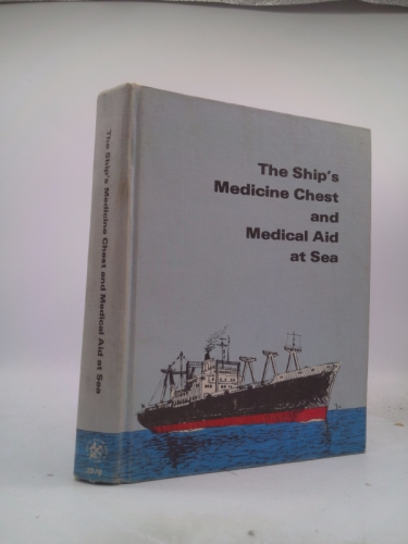 The Ship's Medicine Chest and Medical Aid at Sea