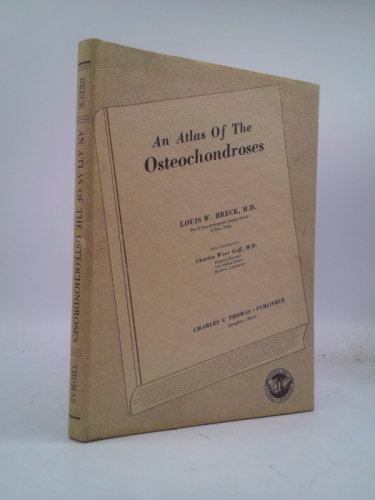 An Atlas of Osteochondroses | Including a statistical analysis of one thousand consecutive cases of osteochondroses observed between 1937 and 1967, and an indexed review of the literature, 1888-1969