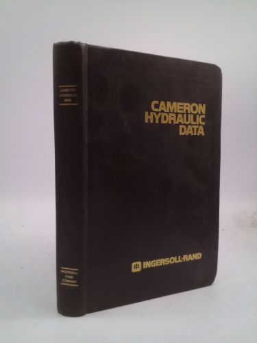 Cameron Hydraulic Data: A Handy Reference on the Subjects of Hydraulics, and Steam