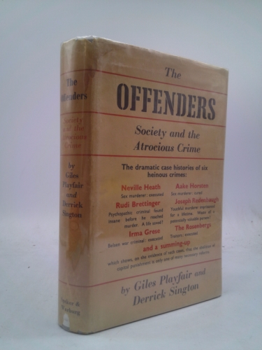 The Offenders Society and the Atrocious Crime The dramatic case histories of six heinous Crimes