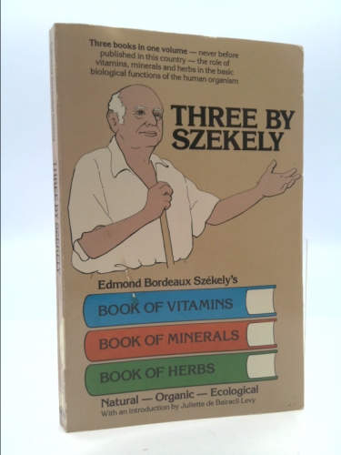 Three by Szekely: Edmond Bordeaux Szekely’s Book of Vitamins-Book of…
