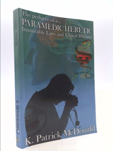 Paramedic Heretic: Immutable Laws and Ethical Illusions