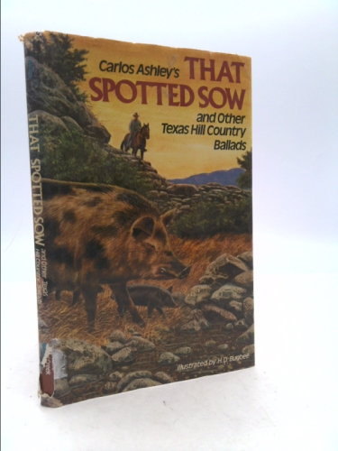 That Spotted Sow and Other Texas Hill Country Ballads