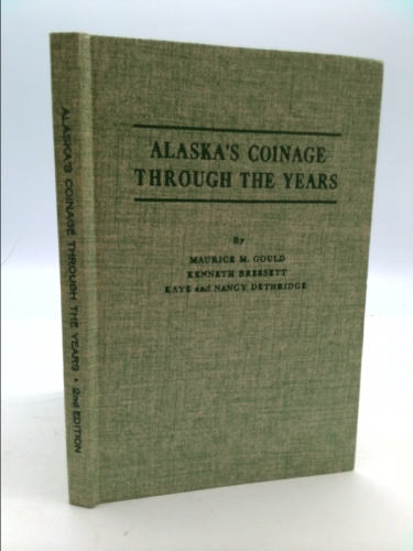 Alaska's Coinage Through the Years: An Illustrated Catalog