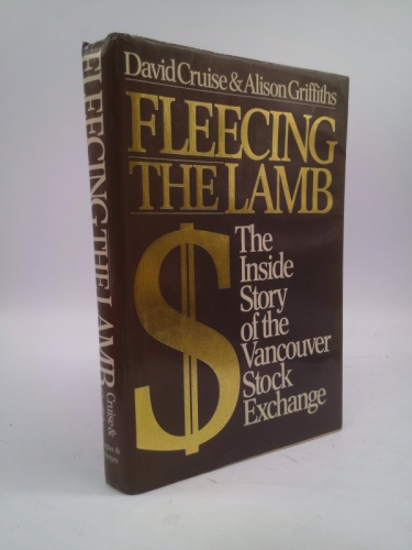 Fleecing the Lamb: The Inside Story of the Vancouver Stock Exchange