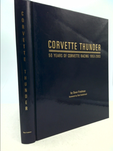 Corvette Thunder 50 Years of Corvette Racing 1953-2003 by Dave Friedman