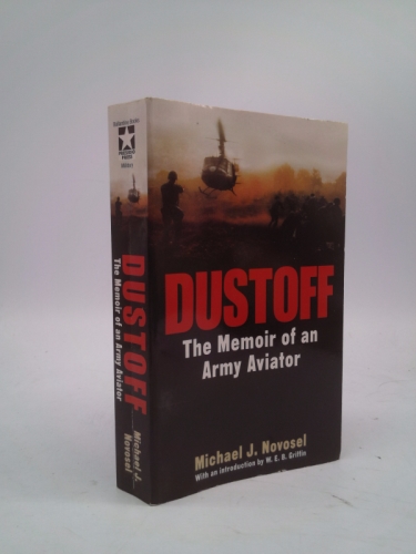 Dustoff: The Memoir of an Army Aviator (1st THUS) by Michael J. Novosel