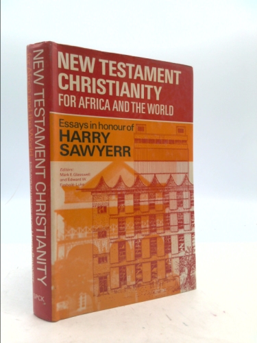 New Testament Christianity for Africa and the World: Essays in Honour of Harry Sawyer