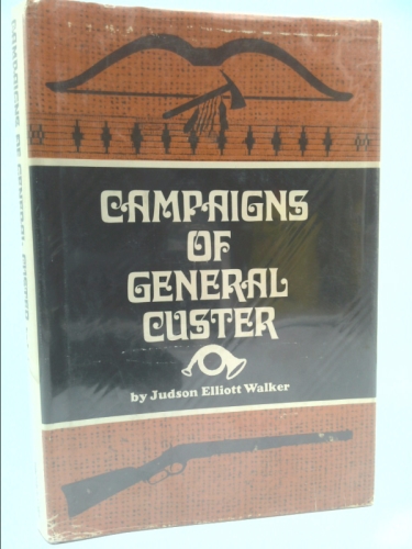 Campaigns of General Custer in the North-West, and the Final Surrender of Sittin