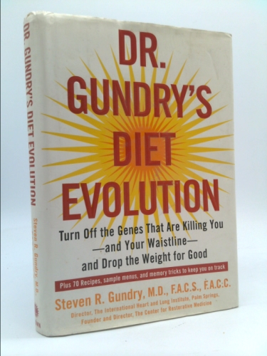 Dr. Gundry's Diet Evolution: Turn Off the Genes That Are Killing You--And Your Waistline--And Drop the Weight for Good