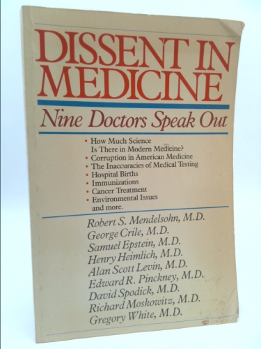 Dissent in Medicine: Nine Doctors Speak Out by Mendelsohn, Robert S.