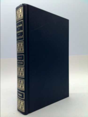 The Creeds of Christendom - Vol. 2 - The Greek and Latin Creeds with Translations