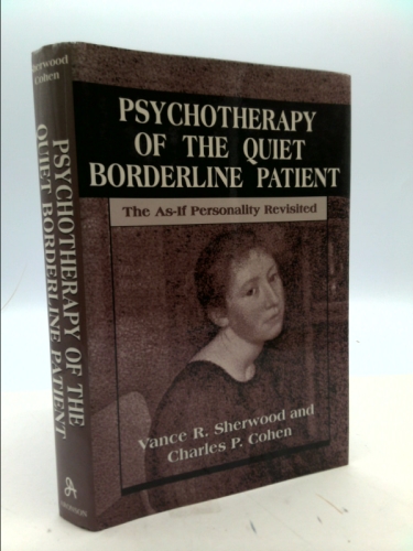 Psychotherapy of the Quiet Borderline Patient: The as-if Personality Revisited