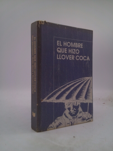 El hombre que hizo llover coca by unknown author