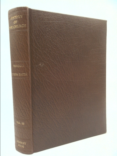 History of the Church of Jesus Christ of Latter-Day Saints. Period 1, Volume 3 (
