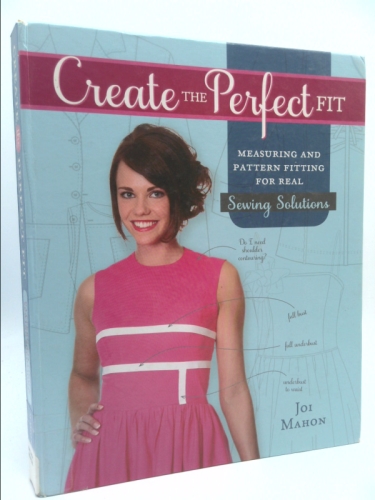 Create the Perfect Fit: Measuring and Pattern Fitting for Real Sewing Solutions