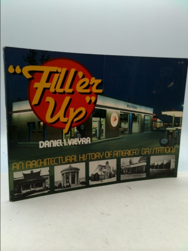 Fill'er Up: An Architectural History of America's Gas Stations