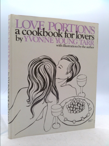 Love Portions: A Cookbook for Lovers