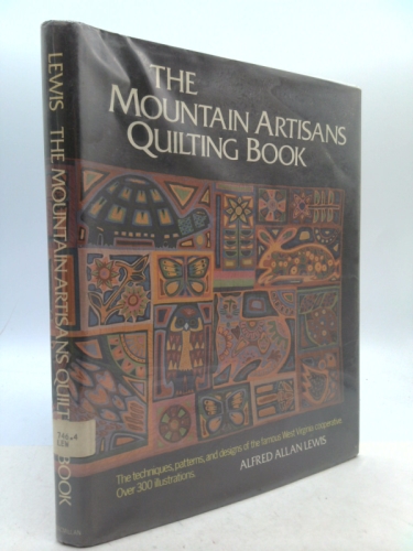 The Mountain Artisans Quilting Book. the Techniques, Patterns, and Designs of the Famous West Virginia Cooperative