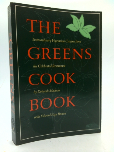 The Greens Cookbook: Extraordinary Vegetarian Cuisine from the Celebrated Restaurant