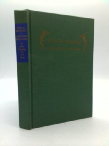 John M. Browning, American Gunmaker: A Illustrated Biography of the Man and His Guns