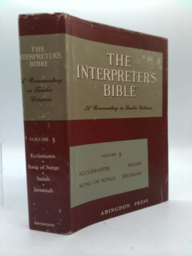 The Interpreter's Bible, Vol. 5: Ecclesiastes, Song of Songs, Isaiah, Jeremiah