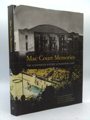 Mac Court Memories: The Illustrated History of McArthur Court