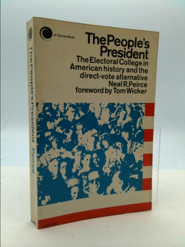 People's President, The: The Electoral College in American History and the Direct-Vote Alternative