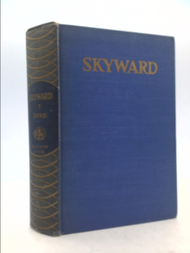 Skyward Man's Mastery of the Air as Shown By the Brillant Flights of America's Leading Air Explorer