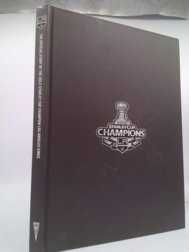 THE OFFICIAL STORY OF THE 2012 STANLEY CUP CHAMPION LOS ANGELES KINGS