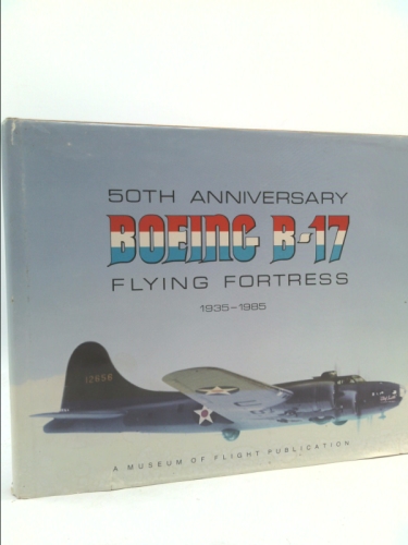 50th Anniversary: Boeing B-17 Flying Fortress, 1935-1985