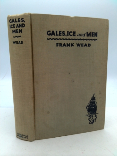 Gales, ice and men,: A biography of the steam barkentine Bear,