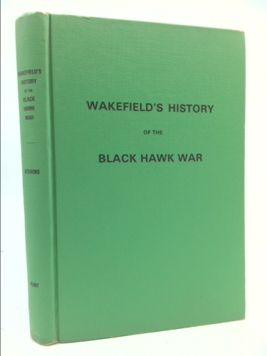 Wakefield's History of the Black Hawk War
