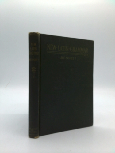 A Latin Grammar (Bennett’s Latin Series) by Charles E. Bennett