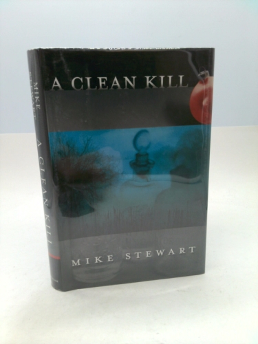 A Clean Kill (1st Ed, Signed) by Mike Stewart