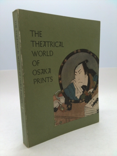 The Theatrical World of Osaka Prints