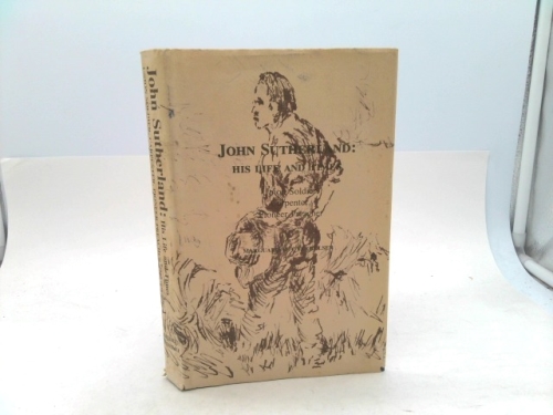 John Sutherland, his life and times: Union soldier, carpenter, pioneer preacher
