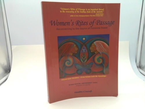 Women's Rites of Passage - Reconnecting to the Source of Feminine Power
