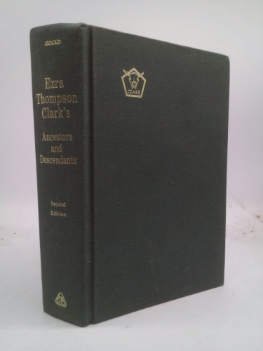 Ezra Thompson Clark's Ancestors and Descendants