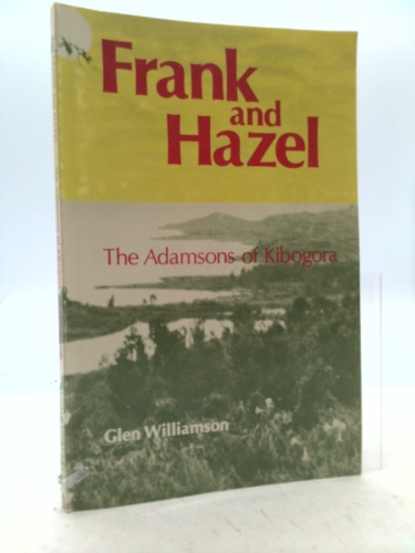 Frank and Hazel: The Adamsons of Kibogora