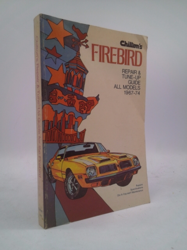 Chilton's repair and tune-up guide: Firebird
