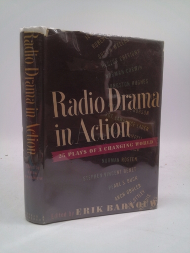 Radio Drama in Action: Twenty-five Plays of a Changing World