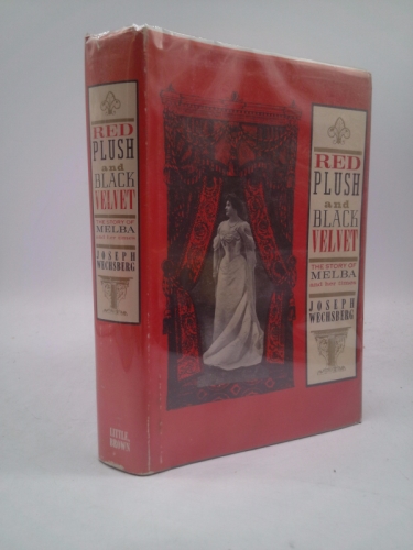 RED PLUSH AND BLACK VELVET THE STORY OF MELBA AND HER TIMES - Primary Source Edition