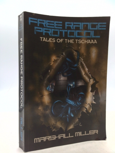 Free Range Protocol: Tales of the Tschaaa Infestation