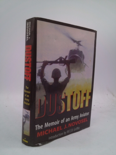 Dustoff: The Memoir of an Army Aviator (Signed) by Michael J. Novosel